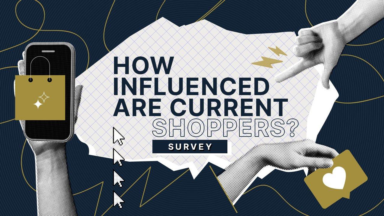 How Much Impact Do Influencers Have With Current Shoppers?